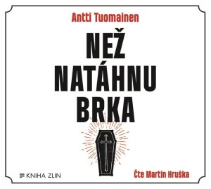 Product detail of Než natáhnu brka (audiokniha) - Antti Tuomainen