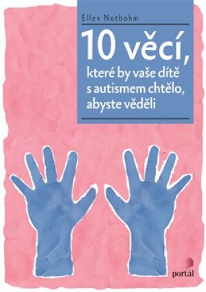Product detail of 10 věcí, které by vaše dítě s autismem chtělo, abyste věděli - Ellen Notbohm