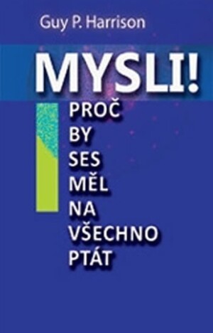Product detail of Mysli! - Proč by ses měl na všechno ptát - Guy P. Harrison