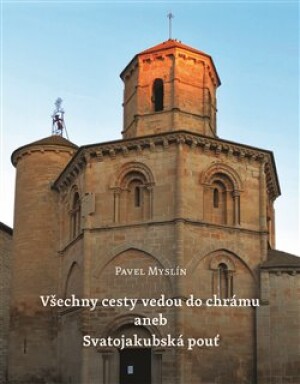 Product detail of Všechny cesty vedou do chrámu aneb Svatojakubská pouť - Pavel Myslín