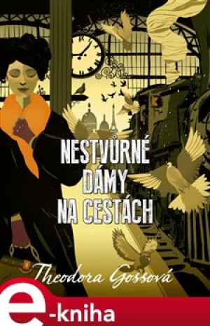 Product detail of Nestvůrné dámy na cestách - Theodora Gossová