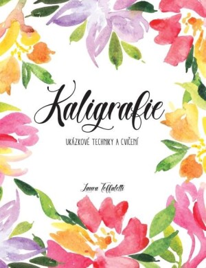 Product detail of Kaligrafie - Ukázkové techniky a cvičení - Laura Toffaletti