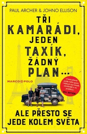 Product detail of Tři kamarádi, jeden taxík, žádný plán... ale přesto se jede kolem světa - Paul Archer