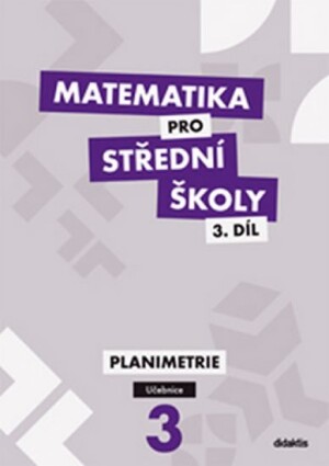 Product detail of Matematika pro SŠ 3.díl - Učebnice / Planimetrie - J. Vondra