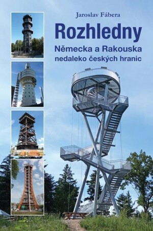 Product detail of Rozhledny Německa a Rakouska nedaleko českých hranic - Jaroslav Fábera