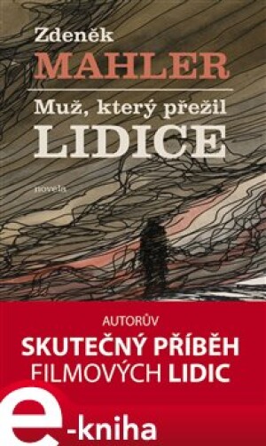Product detail of Muž, který přežil Lidice - Zdeněk Mahler
