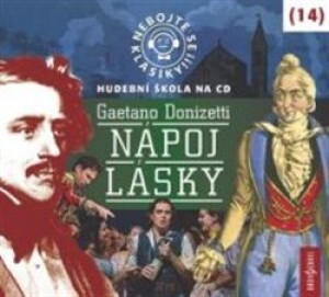 Product detail of Nebojte se klasiky! 14 Gaetano Donizetti: Nápoj lásky - Gaetano Donizetti