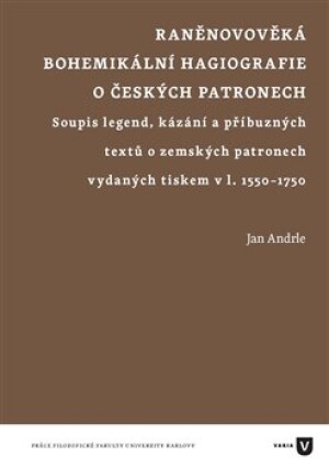 Product detail of Raněnovověká bohemikální hagiografie o českých patronech - Jan Andrle