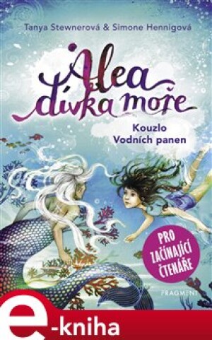 Product detail of Alea - dívka moře: Kouzlo Vodních panen - Tanya Stewnerová, Simone Hennigová