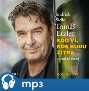 Product detail of Kdo ví, kde budu zítra, mp3 - Tomáš Etzler, Jindřich Šídlo
