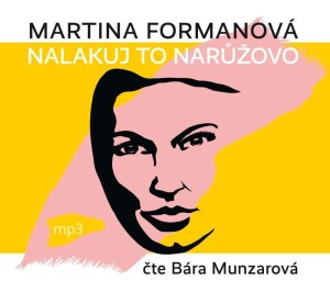 Product detail of Nalakuj to narůžovo - CDmp3 (Čte Bára Munzarová) - Martina Formanová