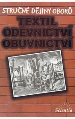 Product detail of Stručné dějiny oborů - Textilní, oděvnictví, obuvnictví - Eva Příhodová