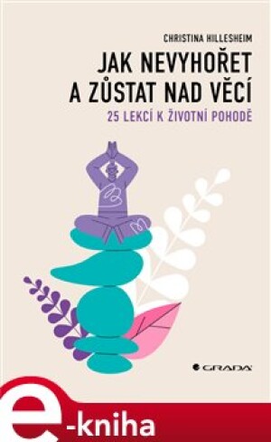 Product detail of Jak nevyhořet a zůstat nad věcí - Christina Hillesheim