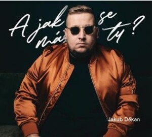 Product detail of A jak se máš ty? (CD) - Jakub Děkan