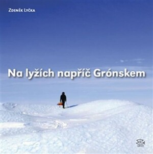 Product detail of Na lyžích napříč Grónskem - Zdeněk Lyčka