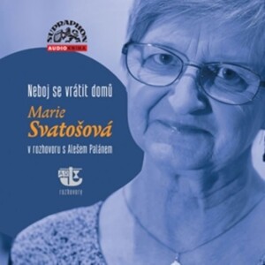 Product detail of Neboj se vrátit domů - Marie Svatošová v rozhovoru s Alešem Palánem - CD - Aleš Palán
