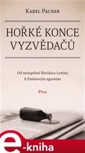 Product detail of Hořké konce vyzvědačů - Karel Pacner