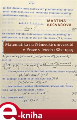 Product detail of Matematika na Německé univerzitě v Praze v letech 1882-1945 - Martina Bečvářová
