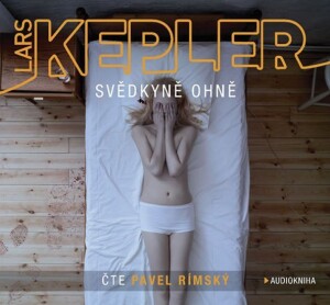 Product detail of Svědkyně ohně - 2CDmp3 (Čte Pavel Rímský) - Lars Kepler