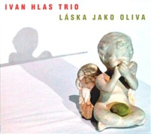 Product detail of Ivan Hlas Trio a Ivan Hlas - Láska jako oliva