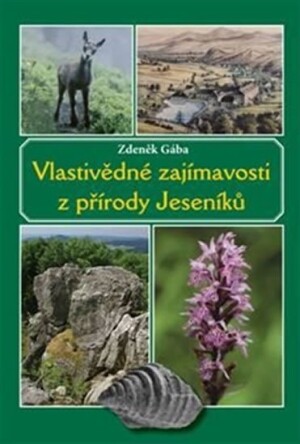 Product detail of Vlastivědné zajímavosti z přírody Jeseníků - Zdeněk Gába