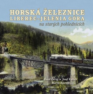 Product detail of Horská železnice Liberec - Jelenia Góra na starých pohlednicích - Karel Černý