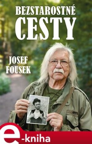 Product detail of Bezstarostné cesty - Josef Fousek