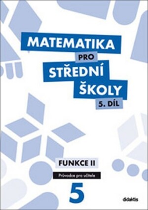 Product detail of Matematika pro SŠ 5.díl - Průvodce pro učitele / Funkce II - Michaela Cizlerová