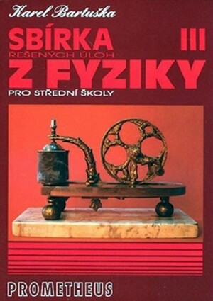 Product detail of Sbírka řešených úloh z fyziky pro střední školy III - Elektřina a magnetismus - Karel Bartuška