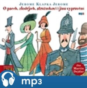 Product detail of O psech, zlodějích, strážníkovi a jiná vyprávění, mp3 - Jerome Klapka Jerome