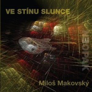 Product detail of Ve stínu slunce - Miloš Makovský