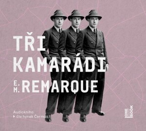 Product detail of Tři kamarádi - 2 CDmp3 (Čte Hynek Čermák) - Erich Maria Remarque