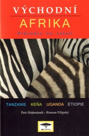 Product detail of Východní Afrika. Průvodce na safari - Petr Hejtmánek, Roman Filipský