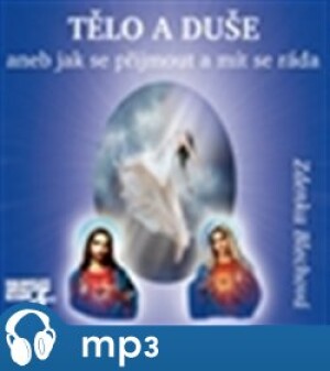 Product detail of Tělo a duše aneb Jak se přijmout a mít se ráda, mp3 - Zdenka Blechová