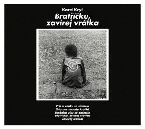 Product detail of Karel Kryl - Bratříčku, zavírej vrátka CD - Karel Kryl
