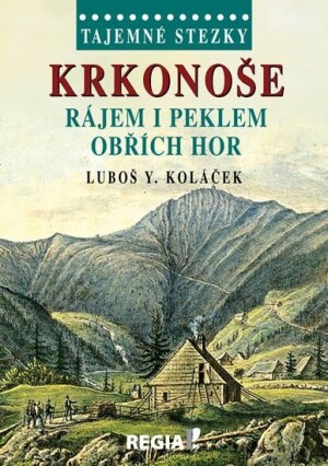 Product detail of Tajemné stezky - Krkonoše - Rájem i peklem Obřích hor - Luboš Y. Koláček