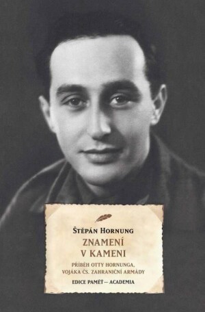 Product detail of Znamení v kameni - Příběh Otty Hornunga, vojáka čs. zahraniční armády - Štěpán Hornung