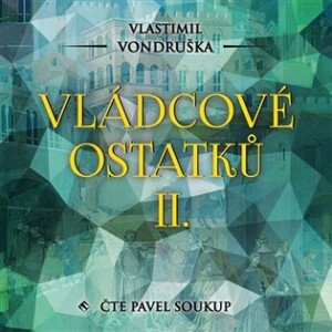 Product detail of Vládcové ostatků II. - CDmp3 (Čte Pavel Soukup) - Vlastimil Vondruška