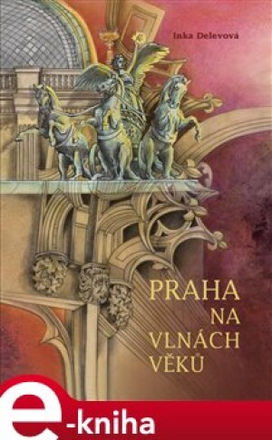 Product detail of Praha na vlnách věků - Inka Delevová