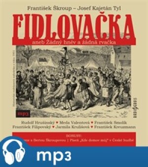 Product detail of Fidlovačka aneb Žádný hněv a žádná rvačka, mp3 - František Škroup, Josef Kajetán Tyl