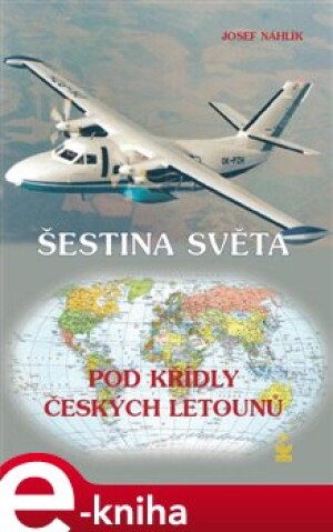 Product detail of Šestina světa pod křídly českých letounů - Josef Náhlík