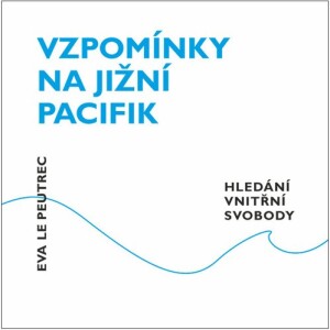 Product detail of Vzpomínky na jižní Pacifik - Hledání vnitřní svobody - Eva Le Peutrec