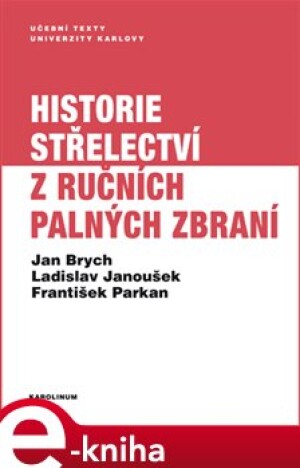Product detail of Historie střelectví z ručních palných zbraní - Jan Brych, Ladislav Janoušek, František Parkan