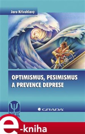 Product detail of Optimismus, pesimismus a prevence deprese - Jaro Křivohlavý
