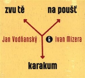 Product detail of Zvu tě na poušť Karakum - Jan Vodňanský, Ivan Mizera