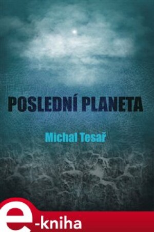 Product detail of Poslední planeta - Michal Tesař