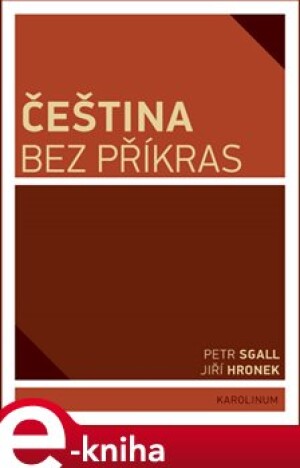 Product detail of Čeština bez příkras - Petr Sgall, Jiří Hronek