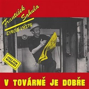Product detail of V továrně je dobře (Remastered 2022) - František Sahula