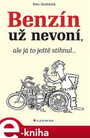 Product detail of Benzín už nevoní, ale já to ještě stihnul… - Petr Hošťálek