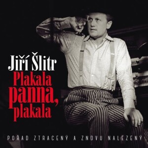 Product detail of Jiří Šlitr - Plakala panna, plakala CD - Jiří Šlitr